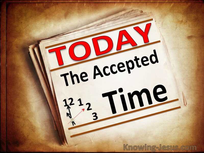 2 Corinthians 6:2 Today The Accepted Time (devotional)04:01 (beige)
